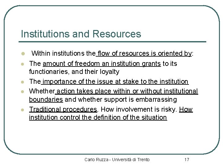 Institutions and Resources l l l Within institutions the flow of resources is oriented