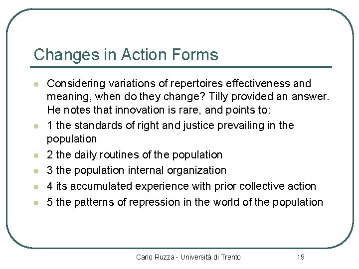 Changes in Action Forms l l l Considering variations of repertoires effectiveness and meaning,