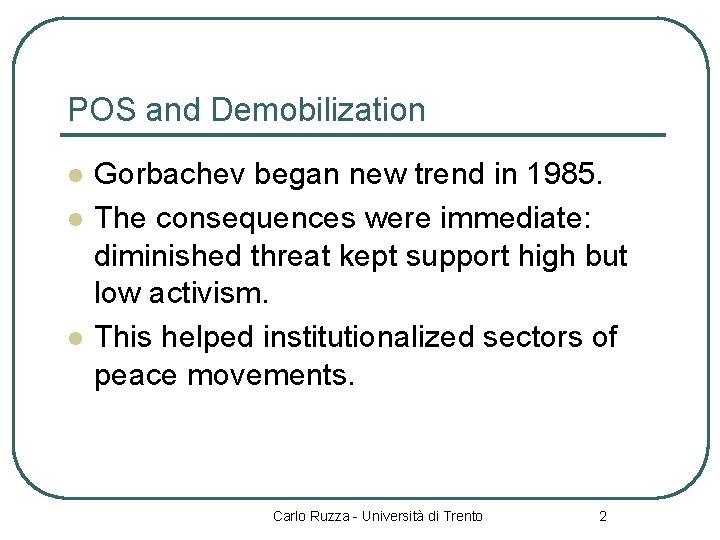 POS and Demobilization l l l Gorbachev began new trend in 1985. The consequences