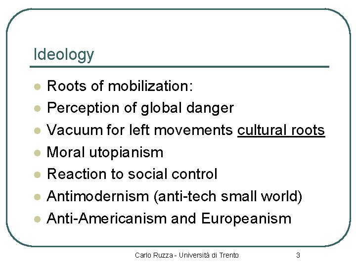 Ideology l l l l Roots of mobilization: Perception of global danger Vacuum for