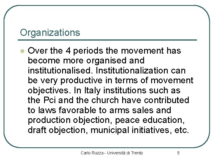 Organizations l Over the 4 periods the movement has become more organised and institutionalised.