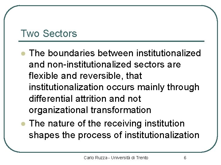 Two Sectors l l The boundaries between institutionalized and non-institutionalized sectors are flexible and