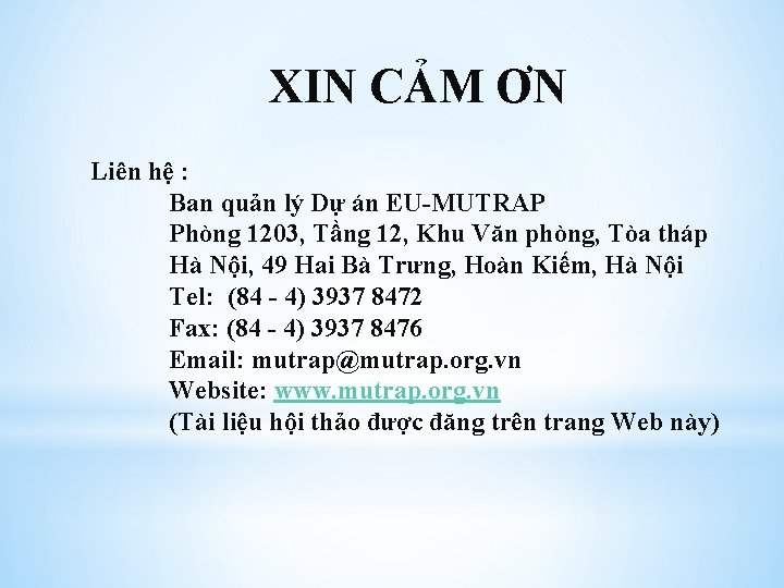 XIN CẢM ƠN Liên hệ : Ban quản lý Dự án EU-MUTRAP Phòng 1203,