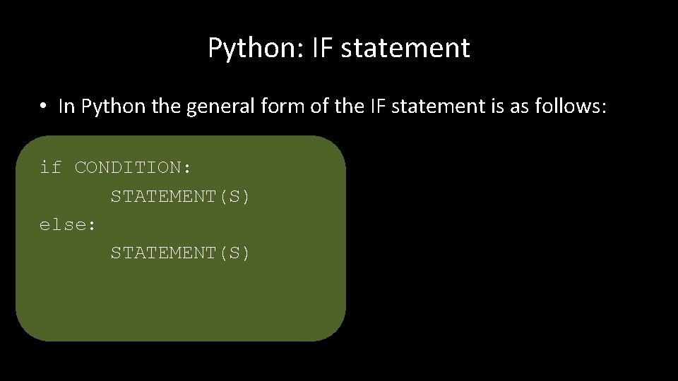 Python: IF statement • In Python the general form of the IF statement is