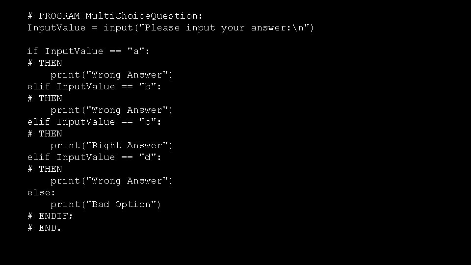 # PROGRAM Multi. Choice. Question: Input. Value = input("Please input your answer: n") if