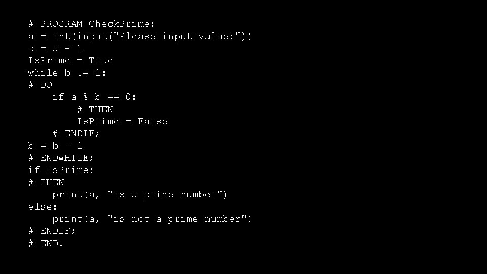 # PROGRAM Check. Prime: a = int(input("Please input value: ")) b = a -