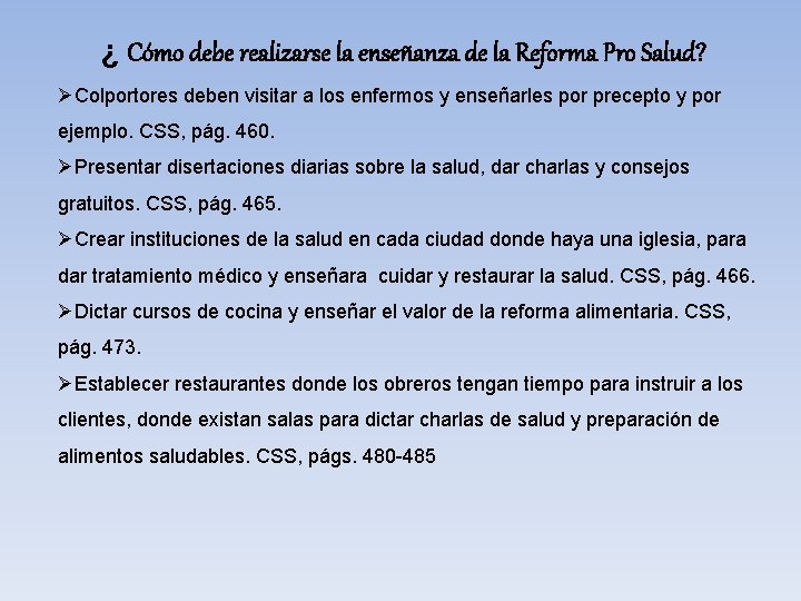 ¿ Cómo debe realizarse la enseñanza de la Reforma Pro Salud? ØColportores deben visitar