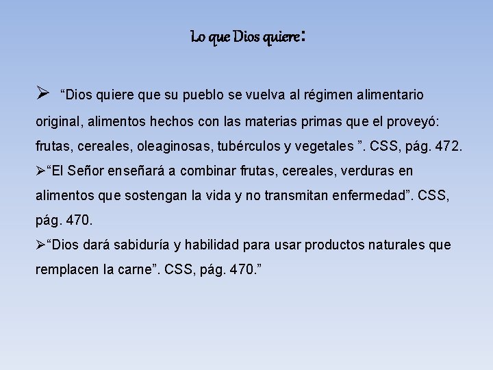 Lo que Dios quiere: Ø “Dios quiere que su pueblo se vuelva al régimen