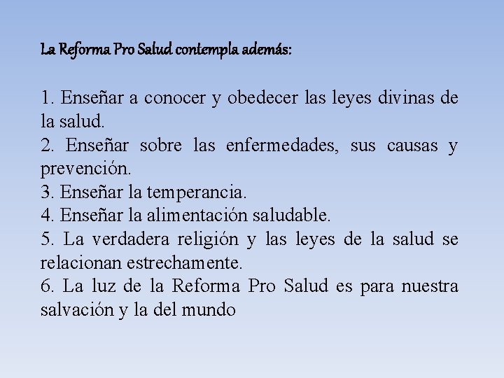 La Reforma Pro Salud contempla además: 1. Enseñar a conocer y obedecer las leyes