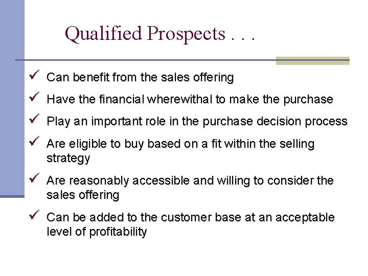 Qualified Prospects. . . ü ü Can benefit from the sales offering Have the