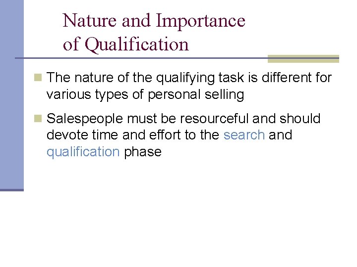 Nature and Importance of Qualification n The nature of the qualifying task is different