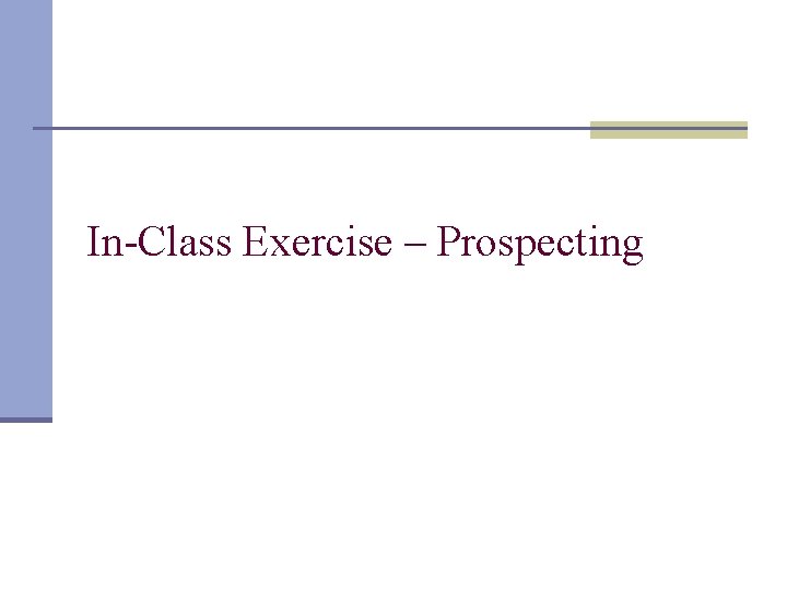 In-Class Exercise – Prospecting 