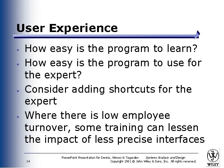 User Experience How easy is the program to learn? How easy is the program