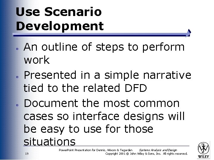 Use Scenario Development An outline of steps to perform work Presented in a simple