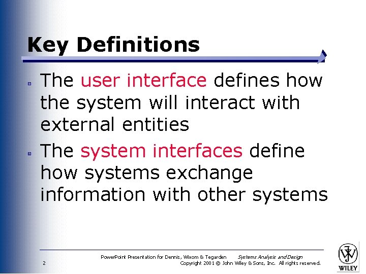 Key Definitions The user interface defines how the system will interact with external entities