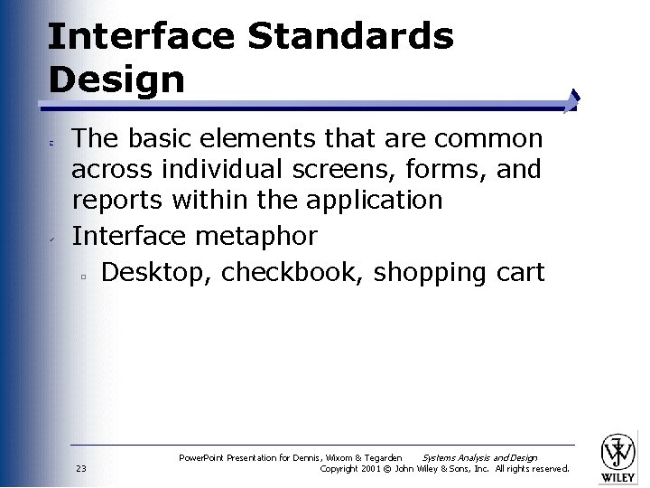 Interface Standards Design The basic elements that are common across individual screens, forms, and