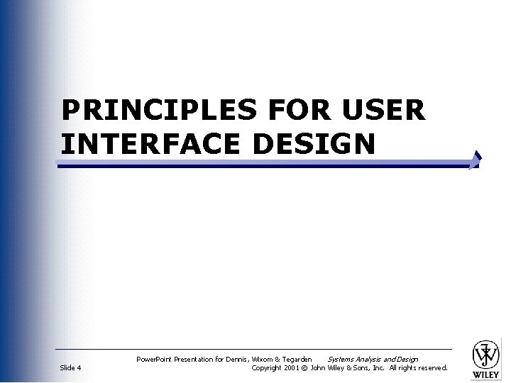 PRINCIPLES FOR USER INTERFACE DESIGN Slide 4 Power. Point Presentation for Dennis, Wixom &