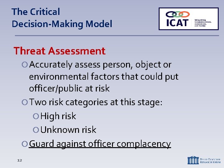 The Critical Decision-Making Model Threat Assessment Accurately assess person, object or environmental factors that