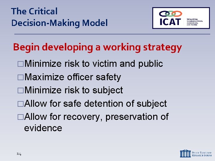 The Critical Decision-Making Model Begin developing a working strategy �Minimize risk to victim and