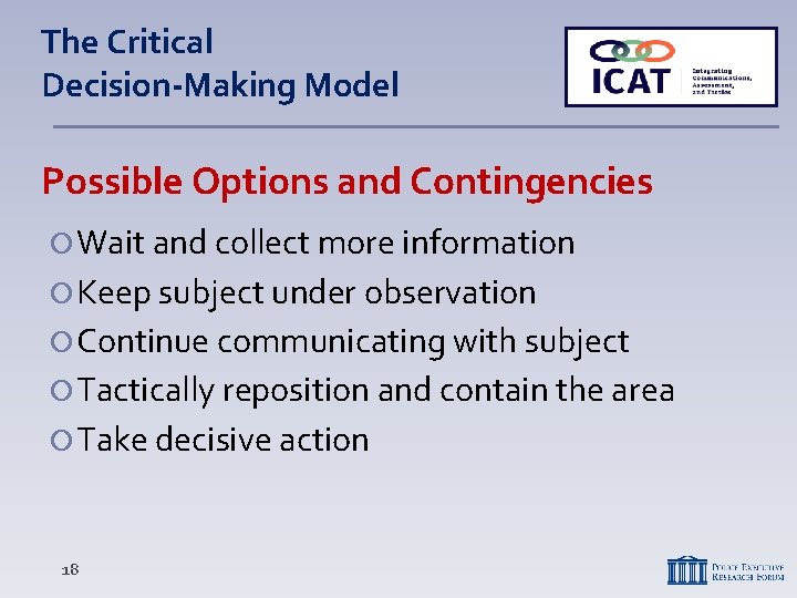 The Critical Decision-Making Model Possible Options and Contingencies Wait and collect more information Keep