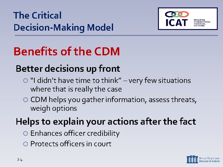 The Critical Decision-Making Model Benefits of the CDM Better decisions up front “I didn’t