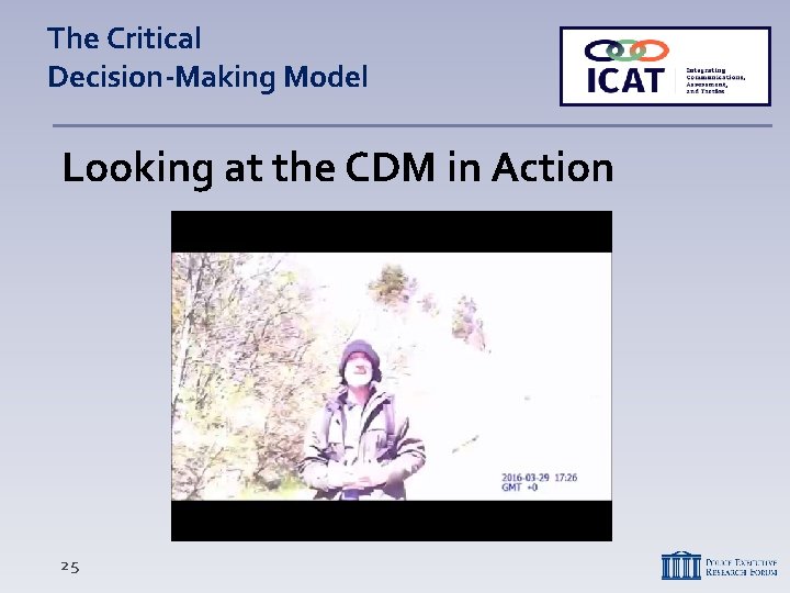 The Critical Decision-Making Model Looking at the CDM in Action 25 