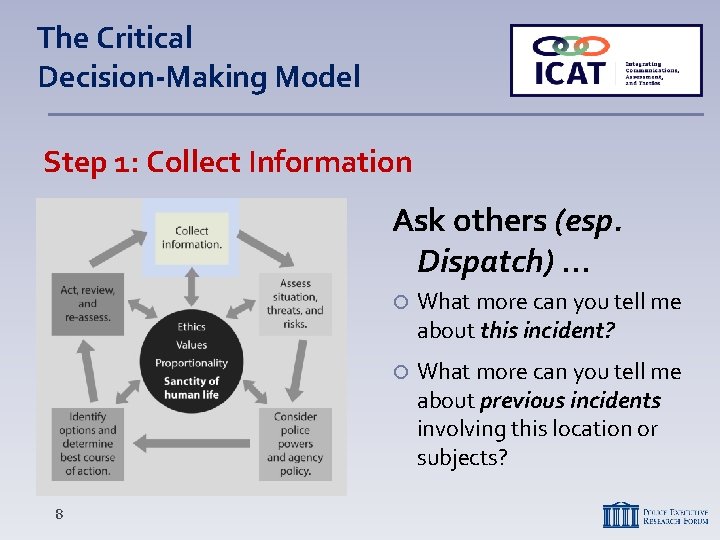 The Critical Decision-Making Model Step 1: Collect Information Ask others (esp. Dispatch) … 8