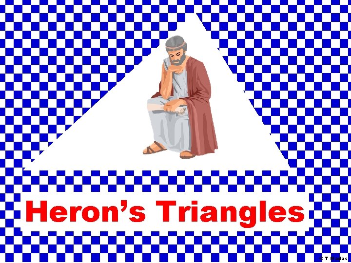 Heron’s Triangles © T Madas 