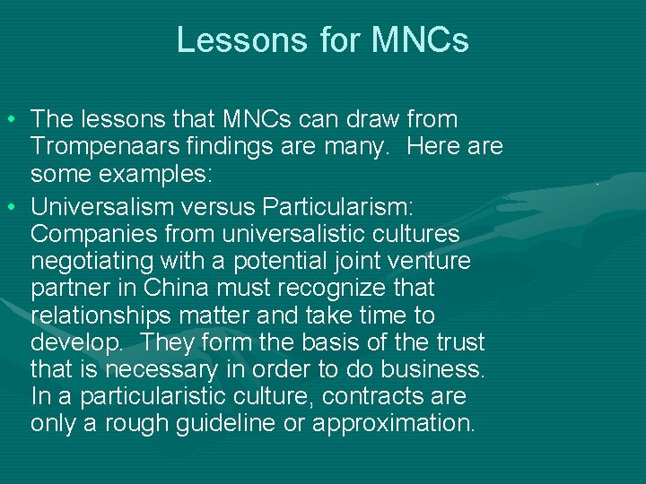 Lessons for MNCs • The lessons that MNCs can draw from Trompenaars findings are