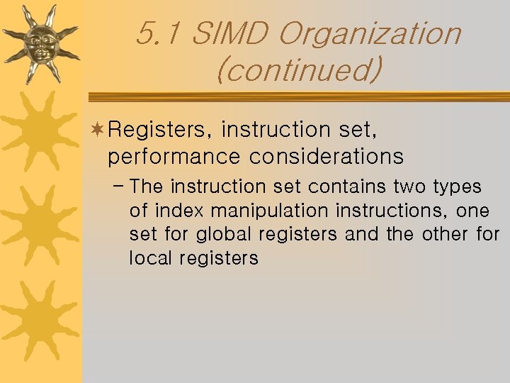 5. 1 SIMD Organization (continued) ¬Registers, instruction set, performance considerations – The instruction set
