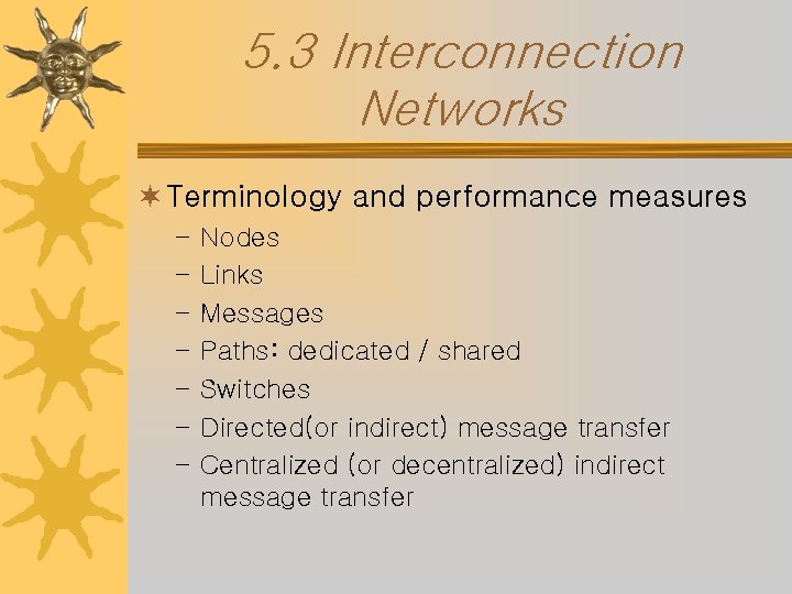 5. 3 Interconnection Networks ¬ Terminology and performance measures – – – – Nodes