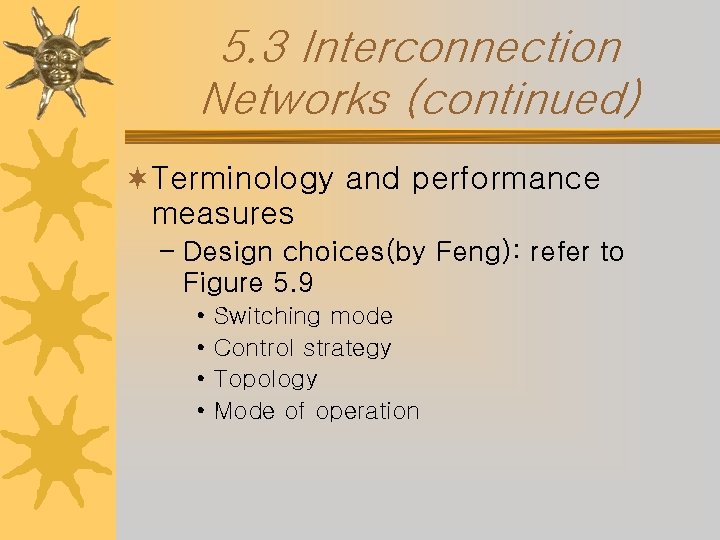 5. 3 Interconnection Networks (continued) ¬Terminology and performance measures – Design choices(by Feng): refer