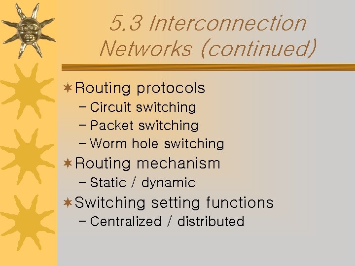 5. 3 Interconnection Networks (continued) ¬Routing protocols – Circuit switching – Packet switching –