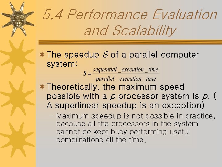 5. 4 Performance Evaluation and Scalability ¬ The speedup S of a parallel computer