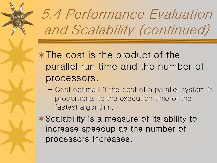 5. 4 Performance Evaluation and Scalability (continued) ¬The cost is the product of the