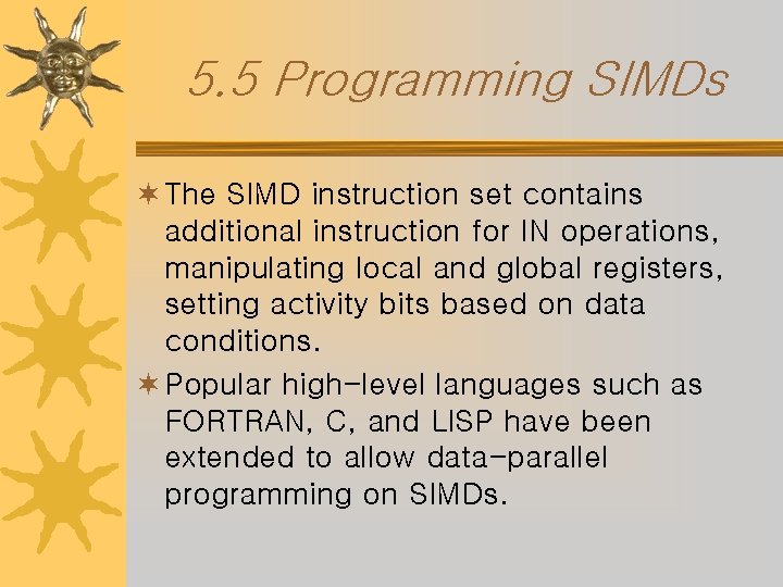 5. 5 Programming SIMDs ¬ The SIMD instruction set contains additional instruction for IN