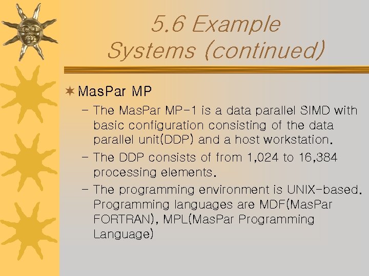 5. 6 Example Systems (continued) ¬ Mas. Par MP – The Mas. Par MP-1
