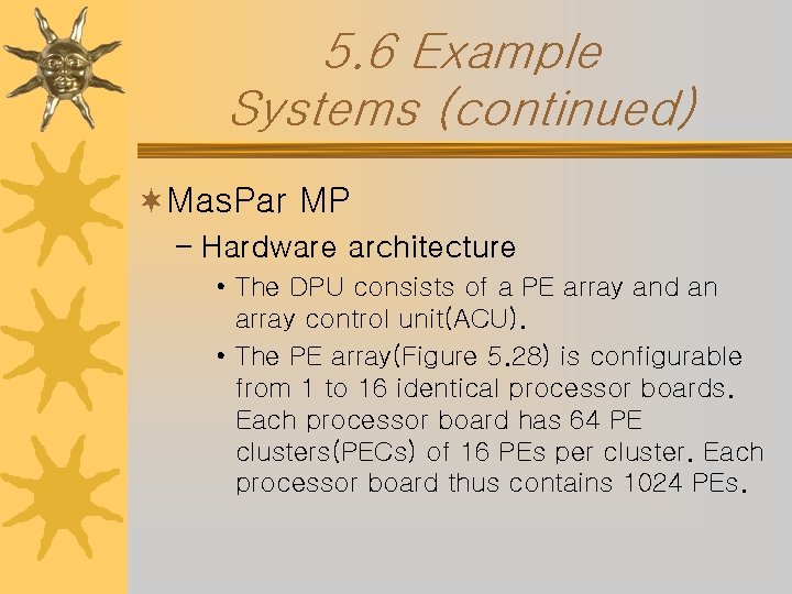 5. 6 Example Systems (continued) ¬Mas. Par MP – Hardware architecture • The DPU