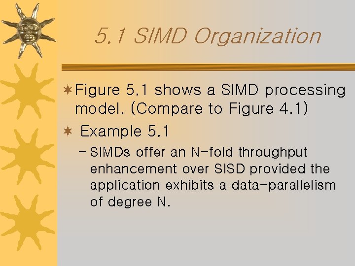 5. 1 SIMD Organization ¬Figure 5. 1 shows a SIMD processing model. (Compare to