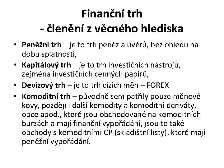 Finanční trh - členění z věcného hlediska • Peněžní trh – je to trh