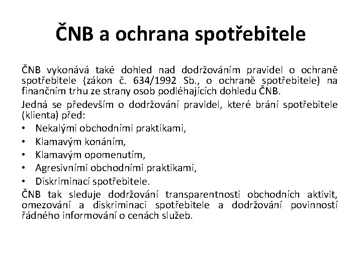 ČNB a ochrana spotřebitele ČNB vykonává také dohled nad dodržováním pravidel o ochraně spotřebitele