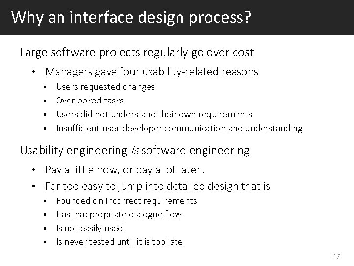 Why an interface design process? Large software projects regularly go over cost • Managers