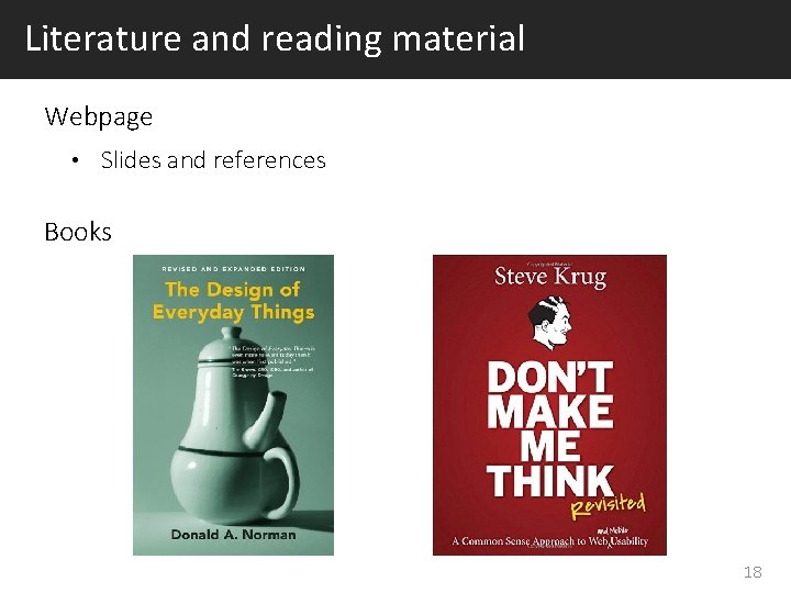 Literature and reading material Webpage • Slides and references Books 18 