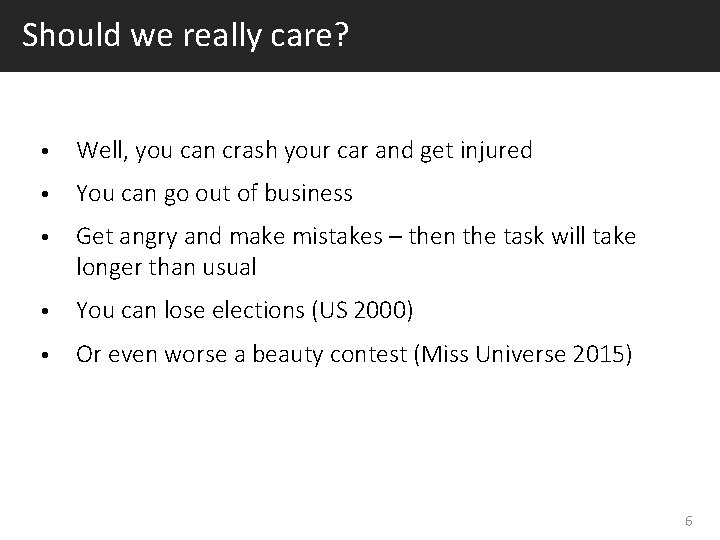 Should we really care? • Well, you can crash your car and get injured