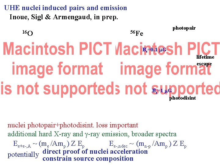 UHE nuclei induced pairs and emission Inoue, Sigl & Armengaud, in prep. 16 O