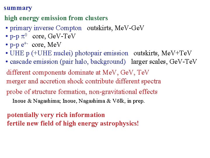 summary high energy emission from clusters • primary inverse Compton outskirts, Me. V-Ge. V