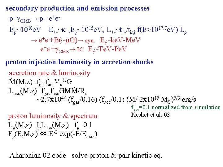 secondary production and emission processes p+g. CMB→ p+ e+e. Ep~1018 e. V E+-~k+-Ep~1015 e.