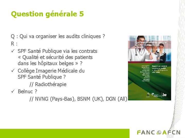 Question générale 5 Q : Qui va organiser les audits cliniques ? R :