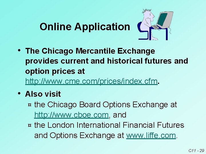Online Application • The Chicago Mercantile Exchange provides current and historical futures and option Online Application • The Chicago Mercantile Exchange provides current and historical futures and option