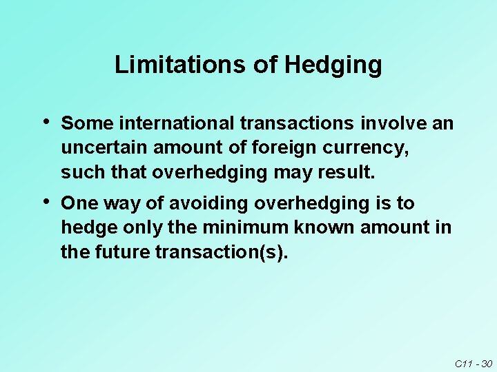 Limitations of Hedging • Some international transactions involve an uncertain amount of foreign currency, Limitations of Hedging • Some international transactions involve an uncertain amount of foreign currency,